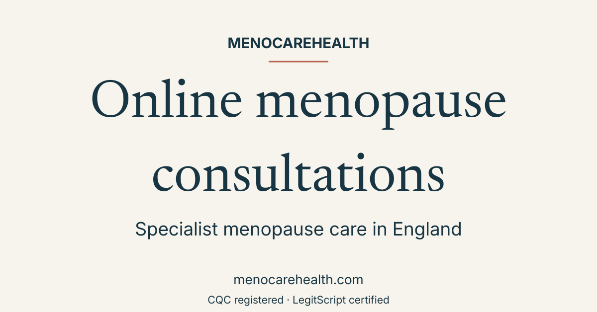 MenoCareHealth: online menopause consultations. Specialist menopause care in England. CQC registered. LegitScript certified.